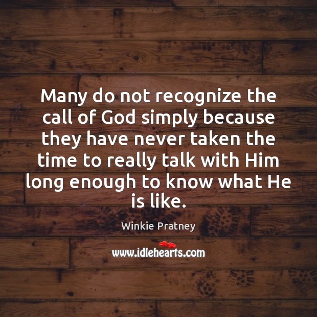 Many do not recognize the call of God simply because they have Winkie Pratney Picture Quote