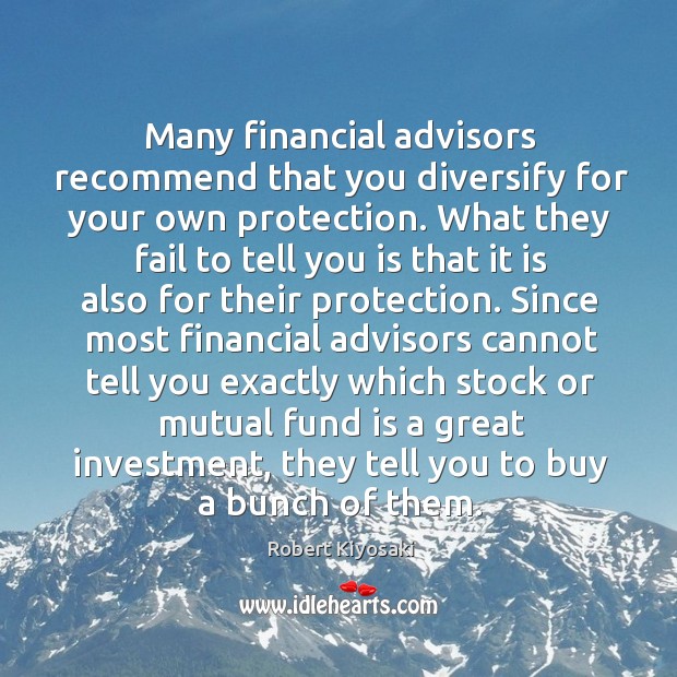 Many financial advisors recommend that you diversify for your own protection. What Image