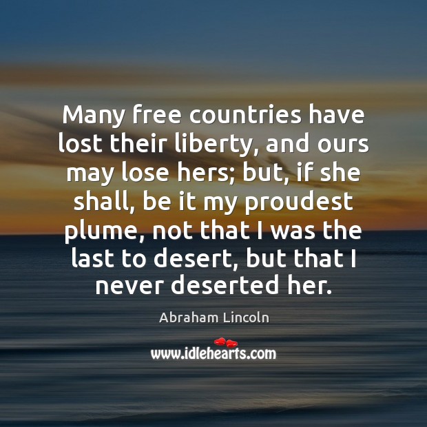 Many free countries have lost their liberty, and ours may lose hers; Image