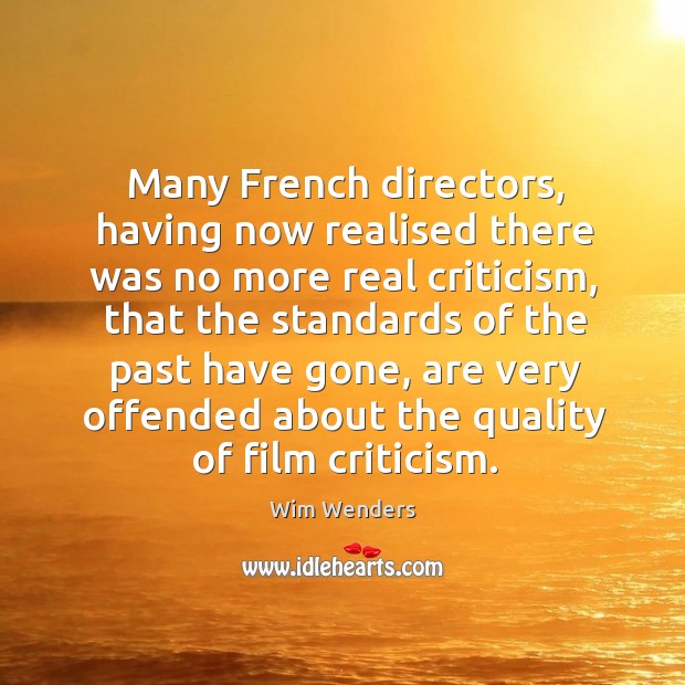 Many french directors, having now realised there was no more real criticism Wim Wenders Picture Quote