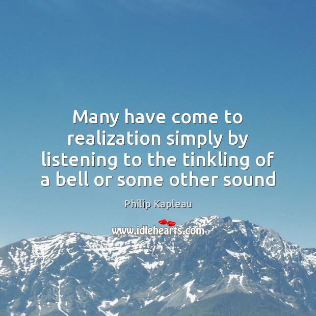 Many have come to realization simply by listening to the tinkling of Image