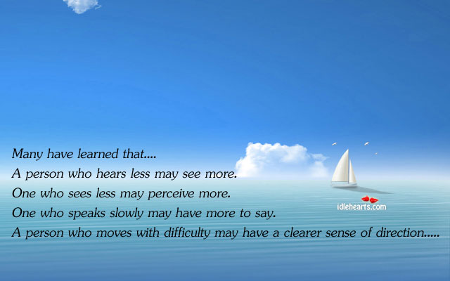 Many have learned that…a person who hears less may Image