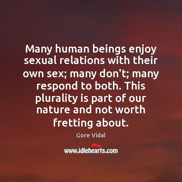 Many human beings enjoy sexual relations with their own sex; many don’t; Image