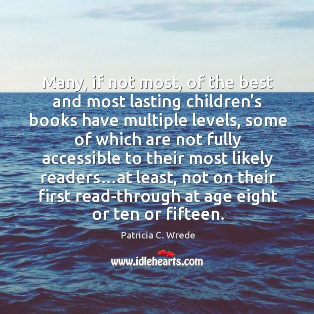 Many, if not most, of the best and most lasting children’s Patricia C. Wrede Picture Quote
