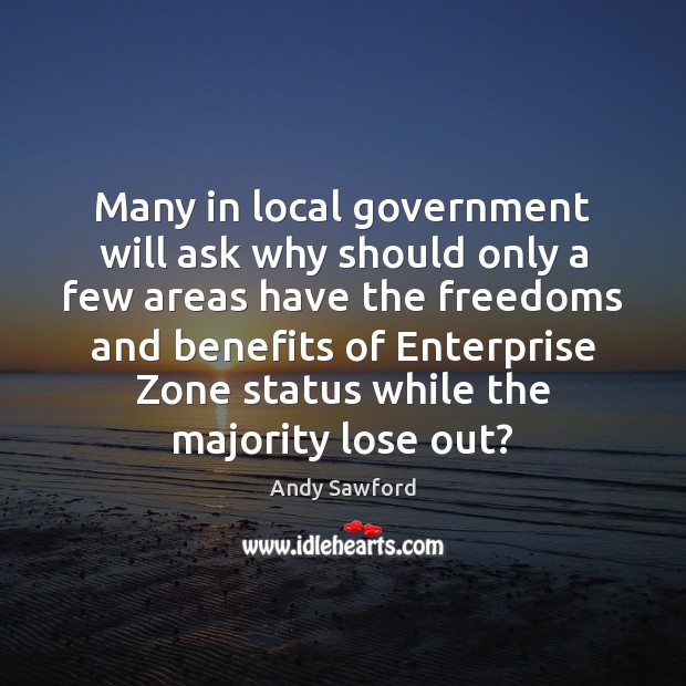 Many in local government will ask why should only a few areas Image