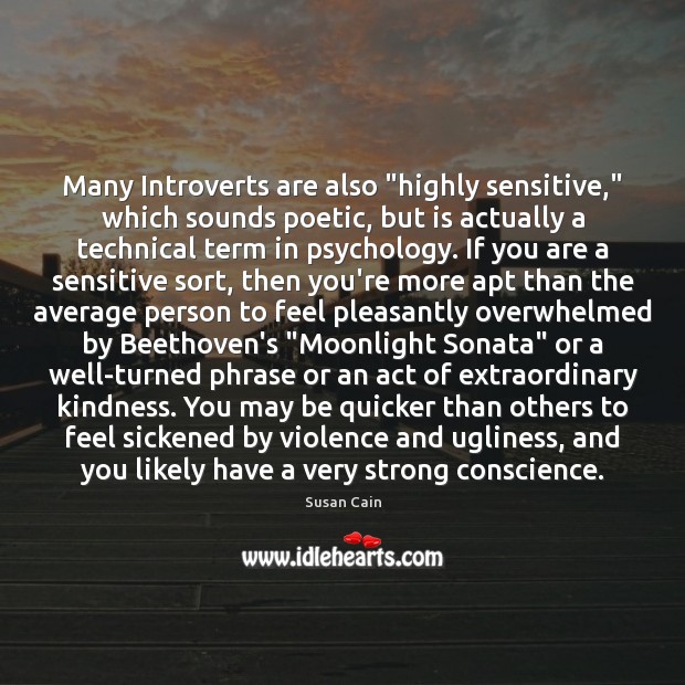 Many Introverts are also “highly sensitive,” which sounds poetic, but is actually Susan Cain Picture Quote