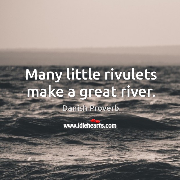 Many little rivulets make a great river. Image