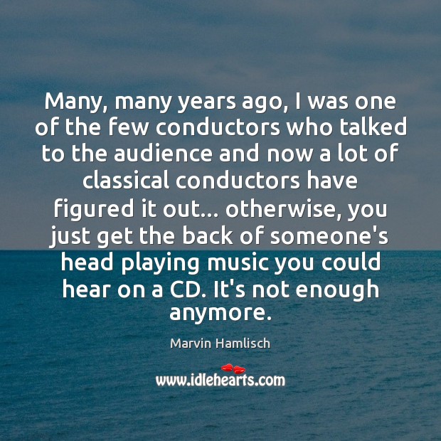 Many, many years ago, I was one of the few conductors who Marvin Hamlisch Picture Quote
