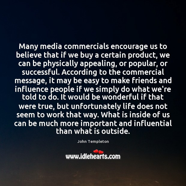 Many media commercials encourage us to believe that if we buy a Image