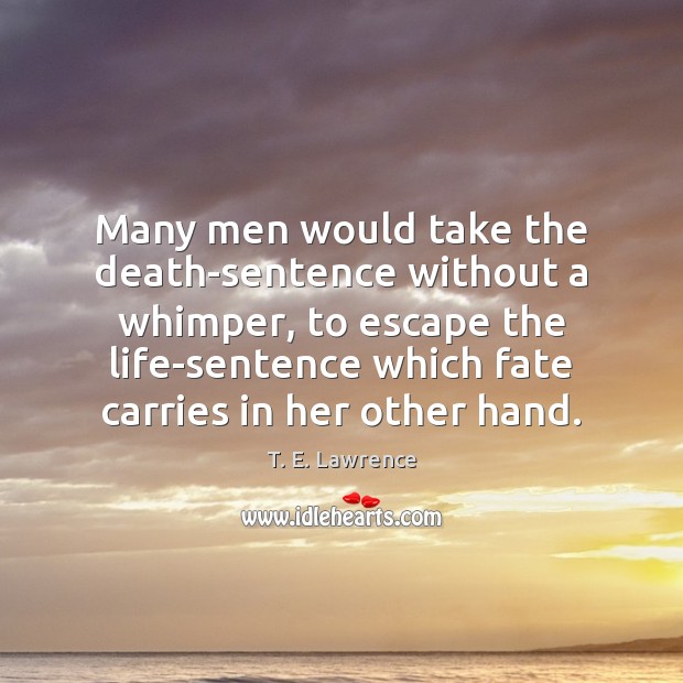 Many men would take the death-sentence without a whimper, to escape the Image