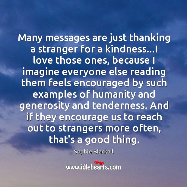 Many messages are just thanking a stranger for a kindness…I love Sophie Blackall Picture Quote