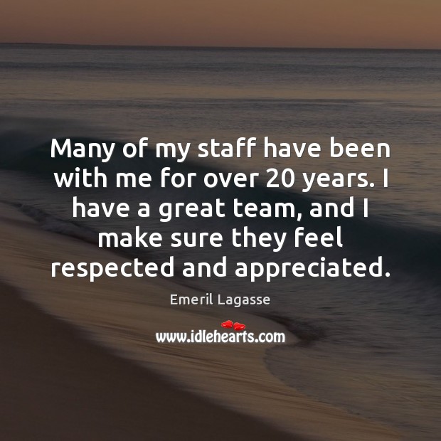 Many of my staff have been with me for over 20 years. I Emeril Lagasse Picture Quote