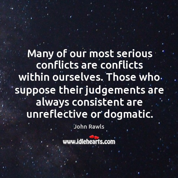 Many of our most serious conflicts are conflicts within ourselves. Those who Image