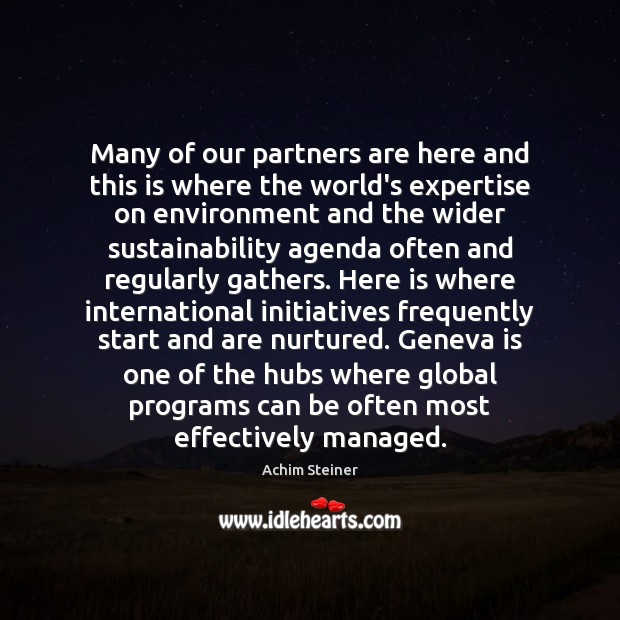 Many of our partners are here and this is where the world’s Image