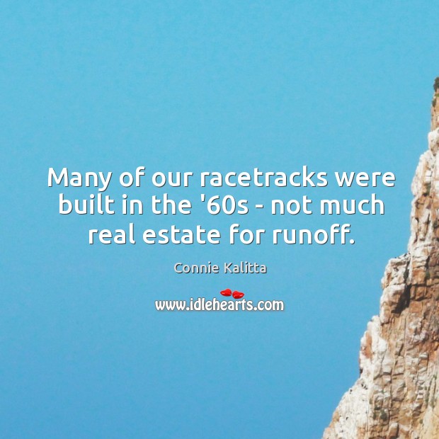 Many of our racetracks were built in the ’60s – not much real estate for runoff. Image