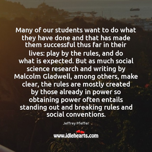 Many of our students want to do what they have done and Jeffrey Pfeffer Picture Quote