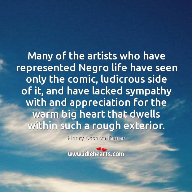 Many of the artists who have represented negro life have seen only the comic Image