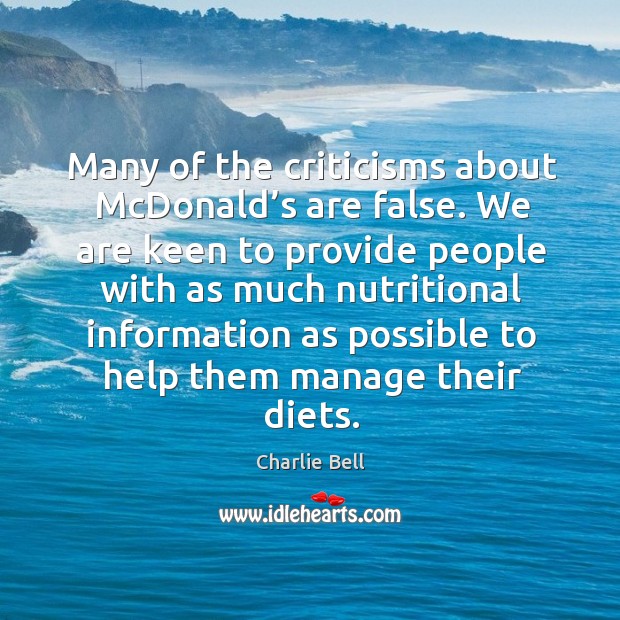 Many of the criticisms about mcdonald’s are false. We are keen to provide Charlie Bell Picture Quote