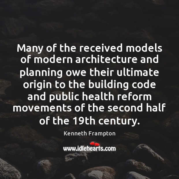 Many of the received models of modern architecture and planning owe their Health Quotes Image