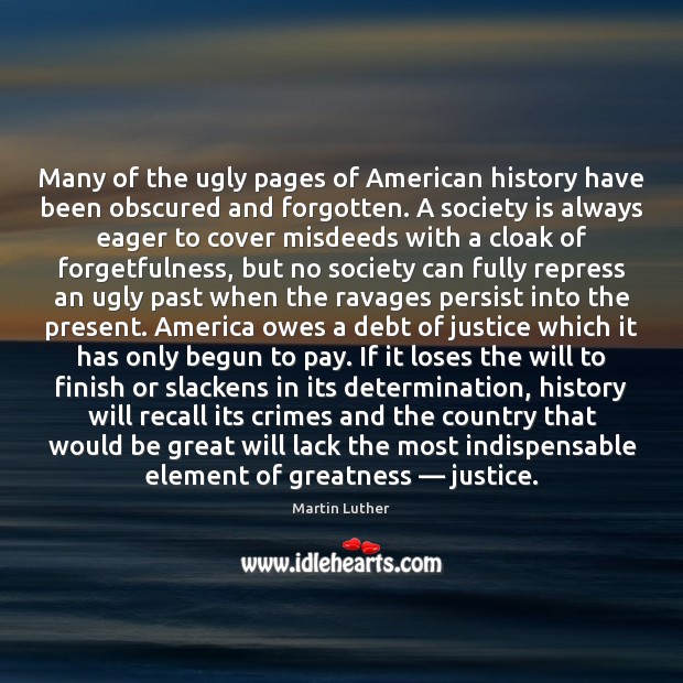 Many of the ugly pages of American history have been obscured and 