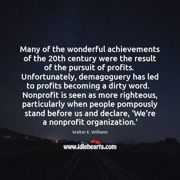 Many of the wonderful achievements of the 20th century were the result Walter E. Williams Picture Quote