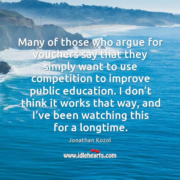 Many of those who argue for vouchers say that they simply want to use competition to improve public education. Image