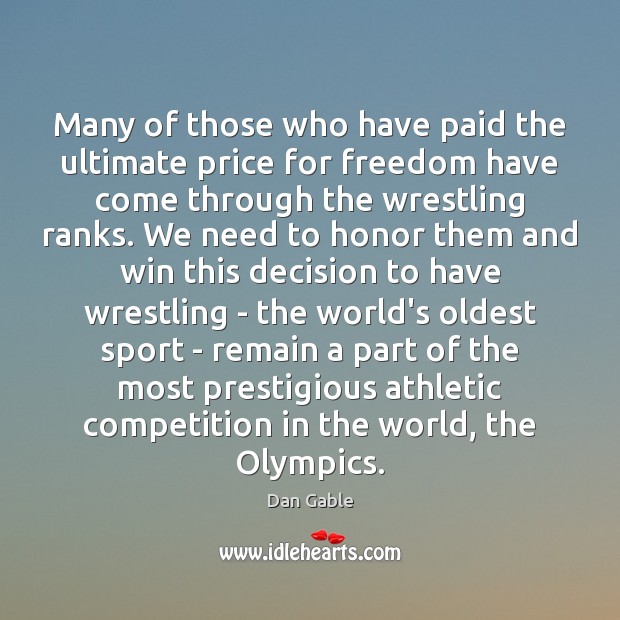 Many of those who have paid the ultimate price for freedom have Dan Gable Picture Quote