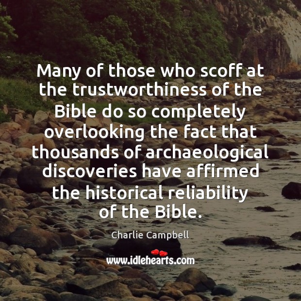 Many of those who scoff at the trustworthiness of the Bible do Charlie Campbell Picture Quote