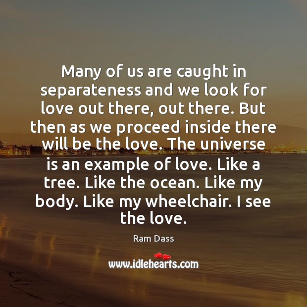 Many of us are caught in separateness and we look for love Image