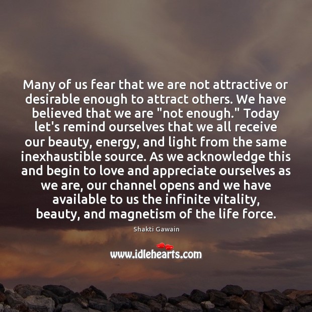 Many of us fear that we are not attractive or desirable enough Shakti Gawain Picture Quote