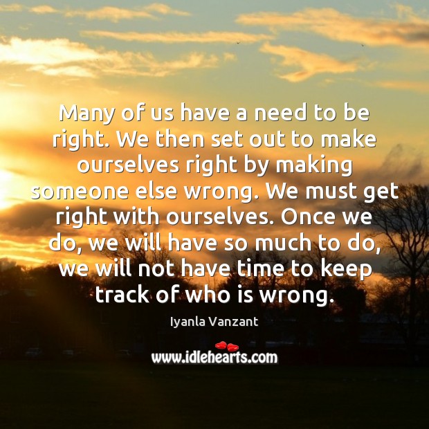 Many of us have a need to be right. We then set Iyanla Vanzant Picture Quote
