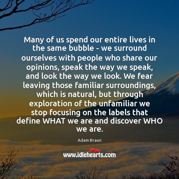 Many of us spend our entire lives in the same bubble – Image