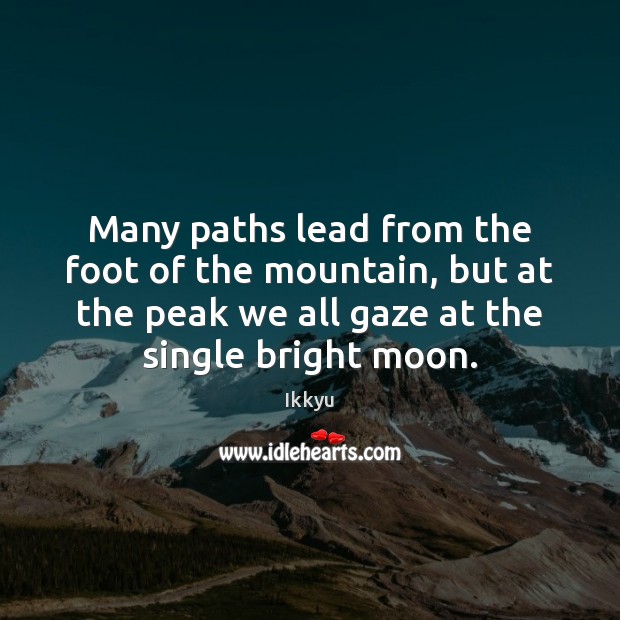 Many paths lead from the foot of the mountain, but at the Ikkyu Picture Quote