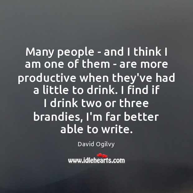 Many people – and I think I am one of them – David Ogilvy Picture Quote