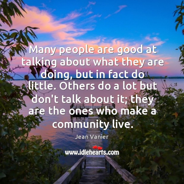 Many people are good at talking about what they are doing, but Jean Vanier Picture Quote
