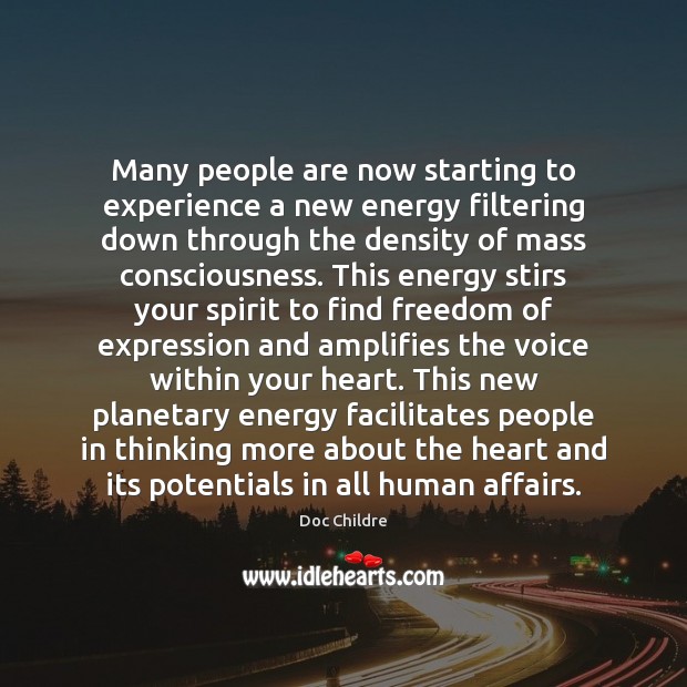 Many people are now starting to experience a new energy filtering down Doc Childre Picture Quote