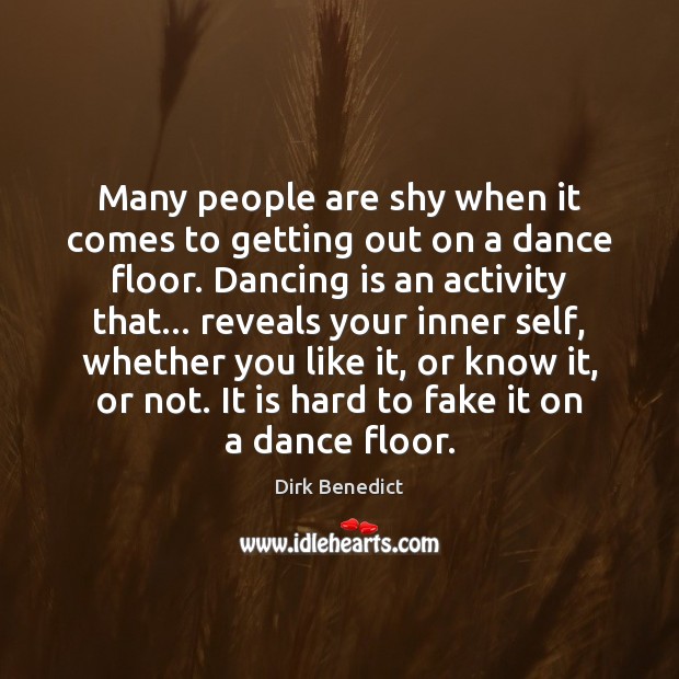 Many people are shy when it comes to getting out on a Dance Quotes Image