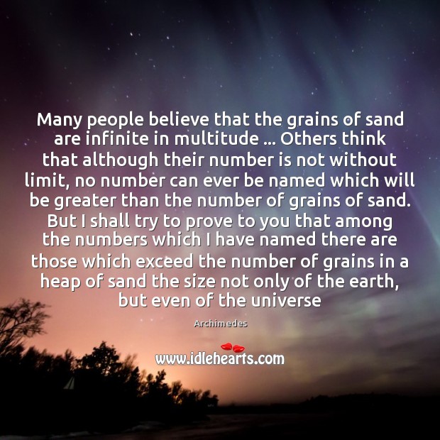 Many people believe that the grains of sand are infinite in multitude … Archimedes Picture Quote