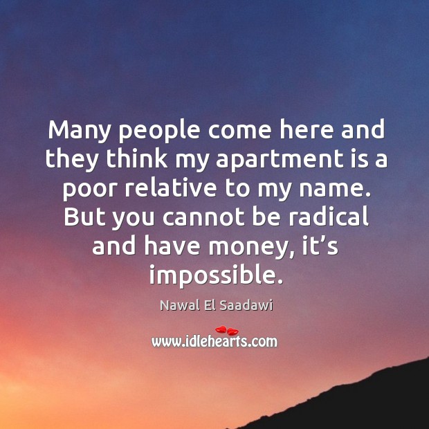 Many people come here and they think my apartment is a poor Nawal El Saadawi Picture Quote