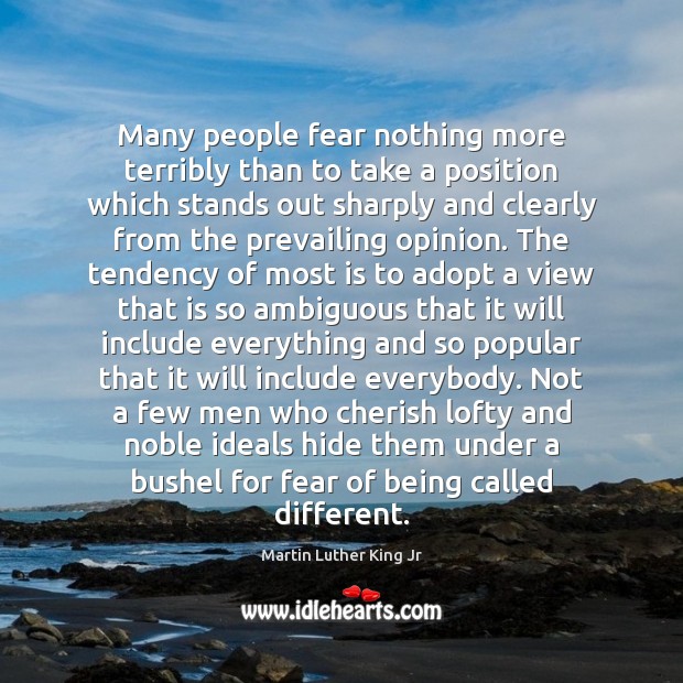 Many people fear nothing more terribly than to take a position which Martin Luther King Jr Picture Quote