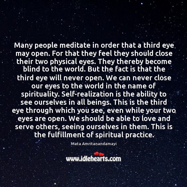 Many people meditate in order that a third eye may open. For Mata Amritanandamayi Picture Quote