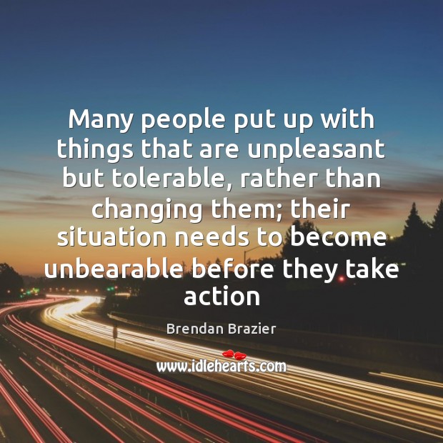 Many people put up with things that are unpleasant but tolerable, rather Brendan Brazier Picture Quote