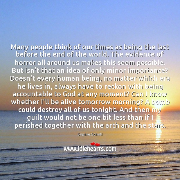 Many people think of our times as being the last before the Guilt Quotes Image