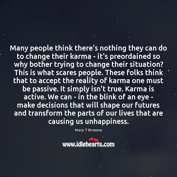 Many people think there’s nothing they can do to change their karma Mary T Browne Picture Quote