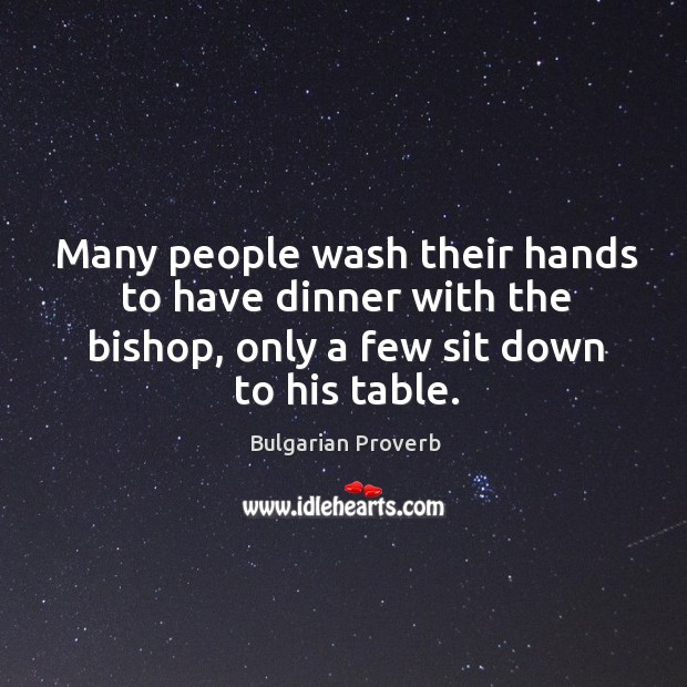 Many people wash their hands to have dinner with the bishop Bulgarian Proverbs Image