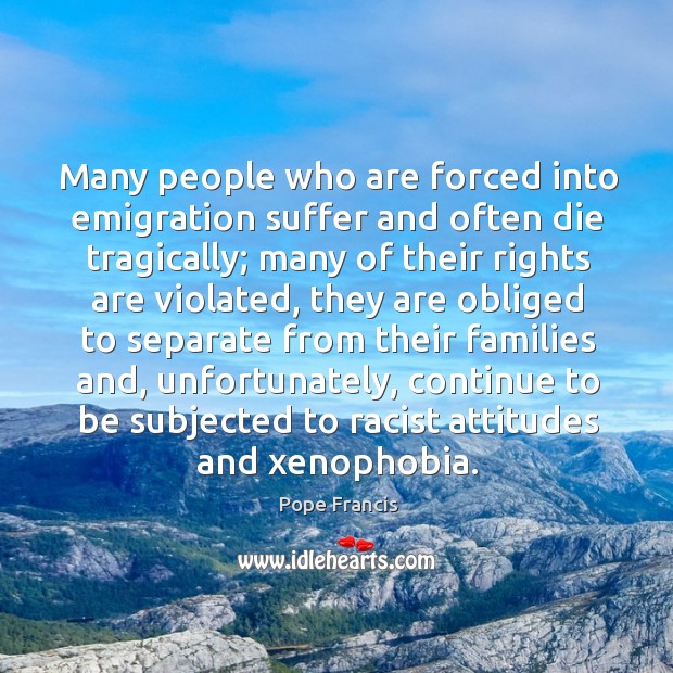 Many people who are forced into emigration suffer and often die tragically; Image
