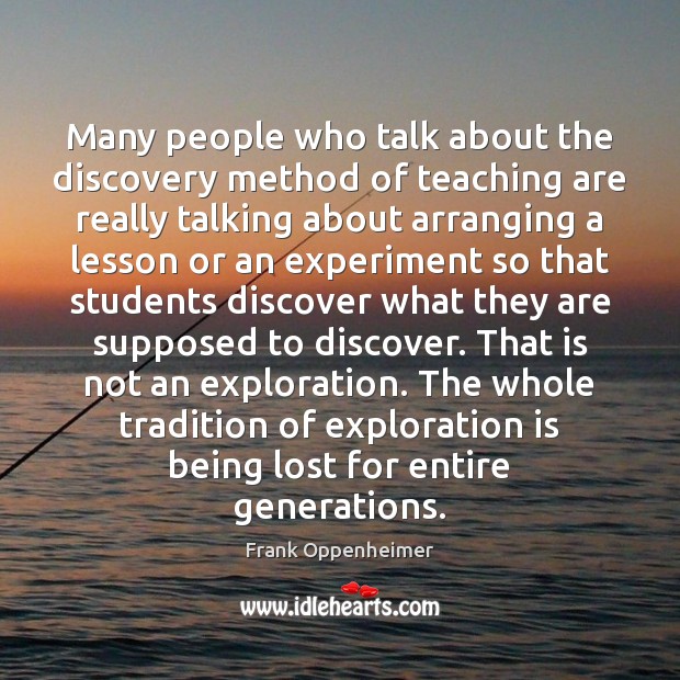 Many people who talk about the discovery method of teaching are really Frank Oppenheimer Picture Quote