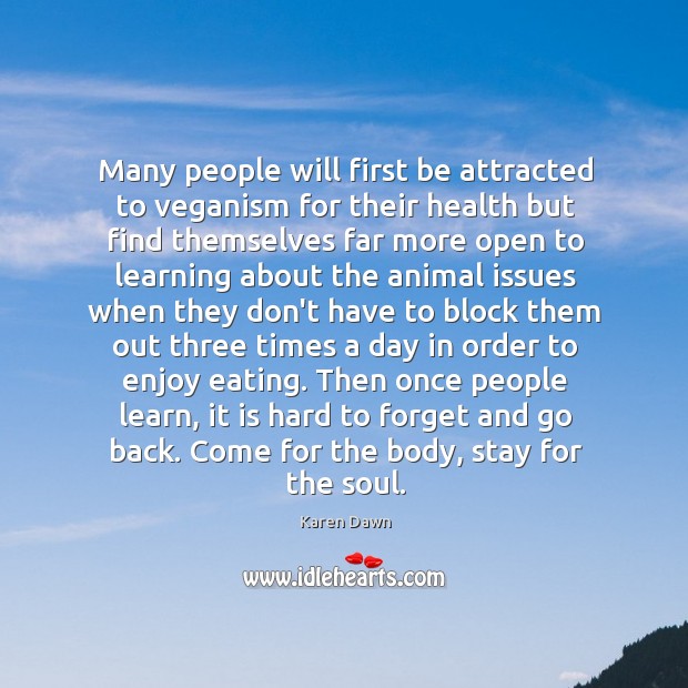 Many people will first be attracted to veganism for their health but Karen Dawn Picture Quote