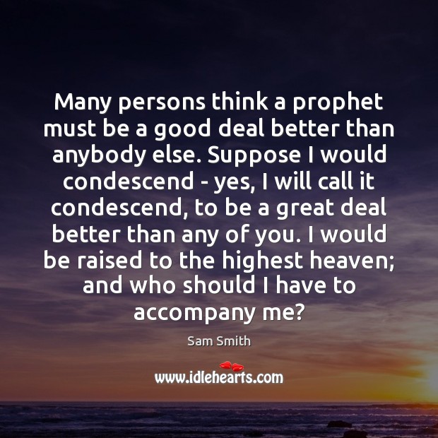 Many persons think a prophet must be a good deal better than Image