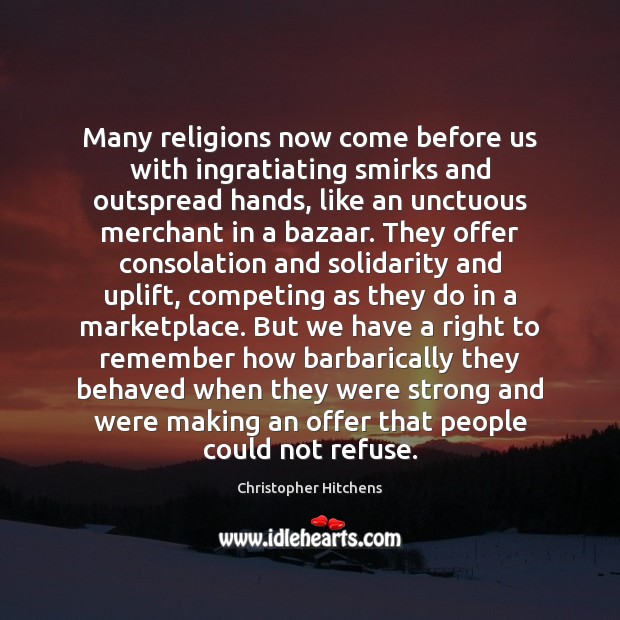 Many religions now come before us with ingratiating smirks and outspread hands, Image